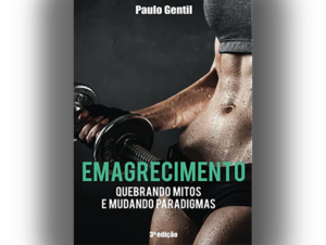 Emagrecimento: Quebrando Mitos e Mudando Paradigmas